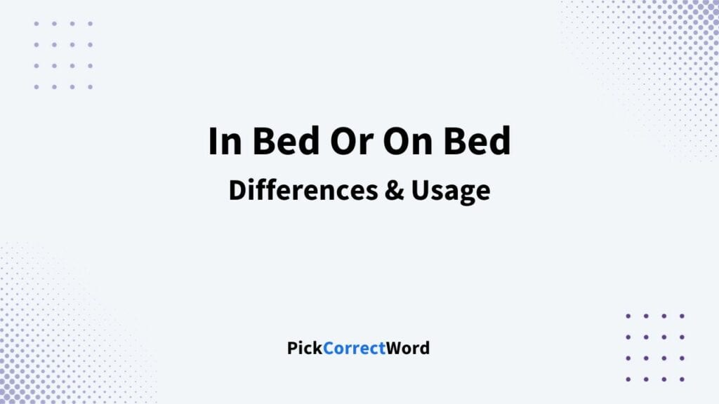 In Bed Or On Bed Difference In Meanings And Use
