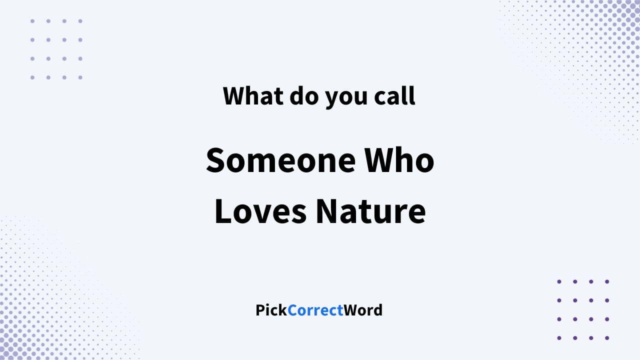 What Do You Call Someone Who Loves Nature?