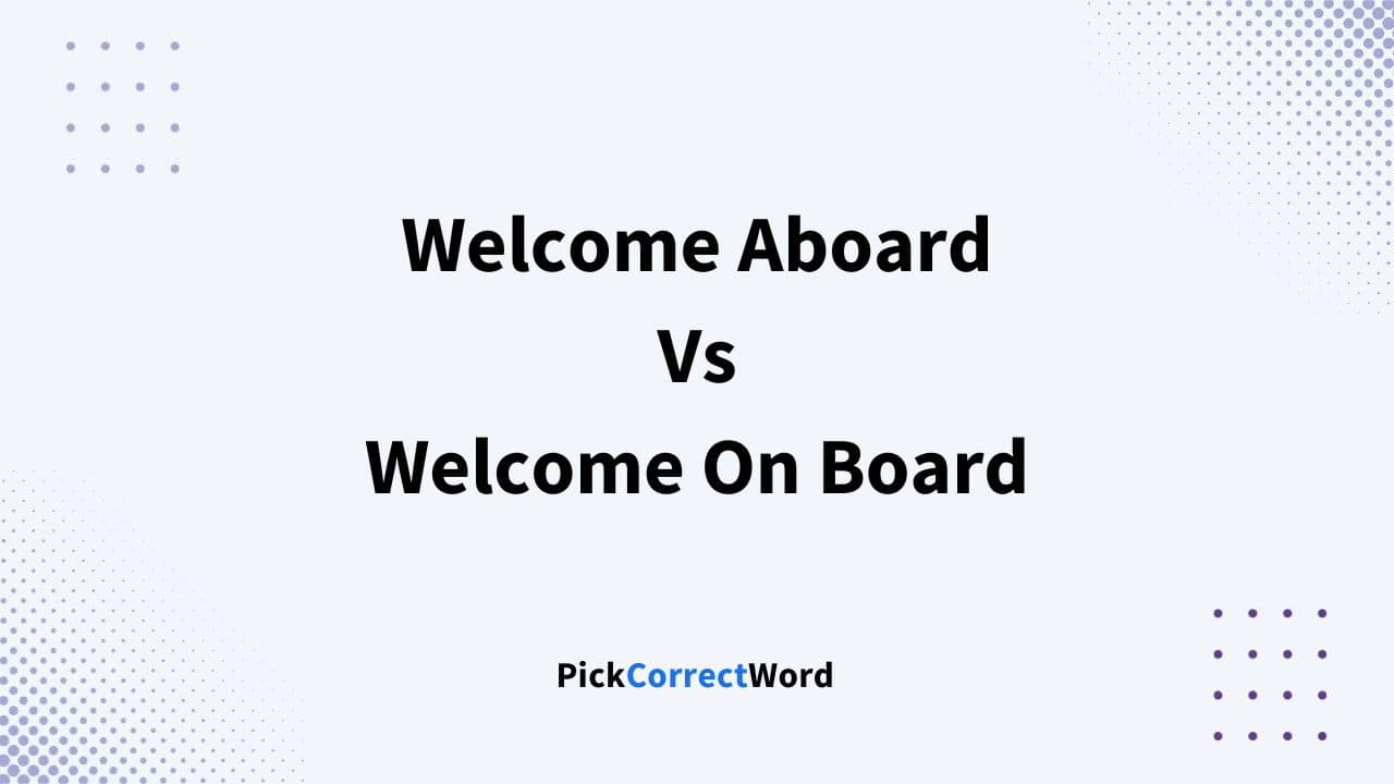 Welcome Aboard vs Welcome On Board