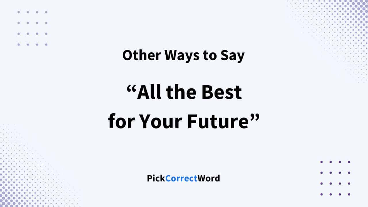 11-other-ways-to-say-all-the-best-for-your-future