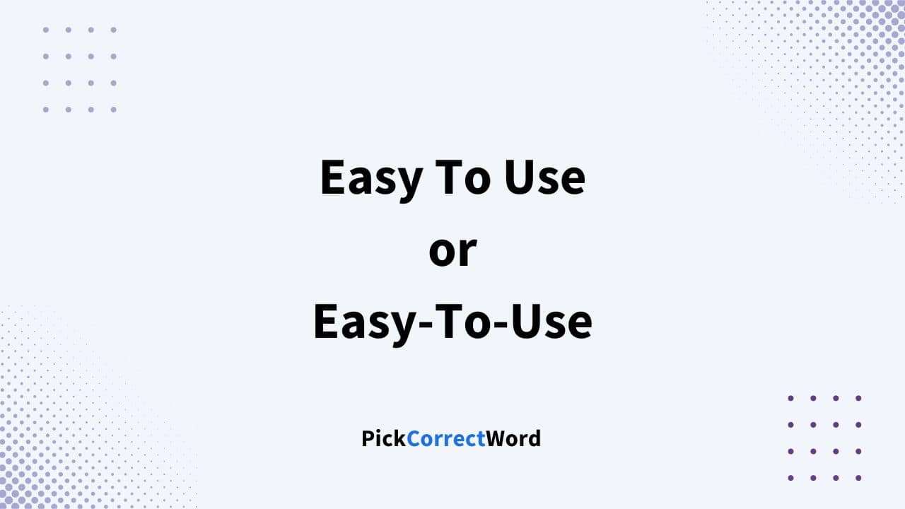 easy-to-use-or-easy-to-use-which-is-correct