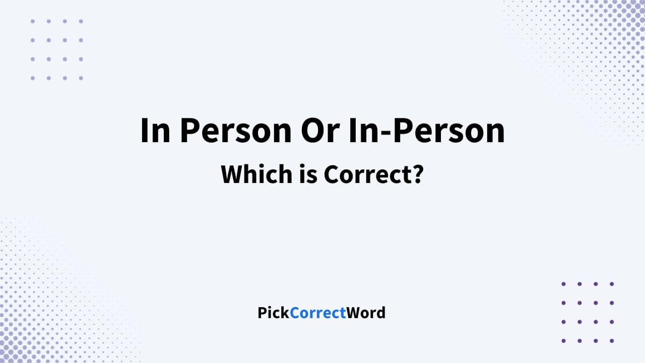 in-person-or-in-person-which-is-correct