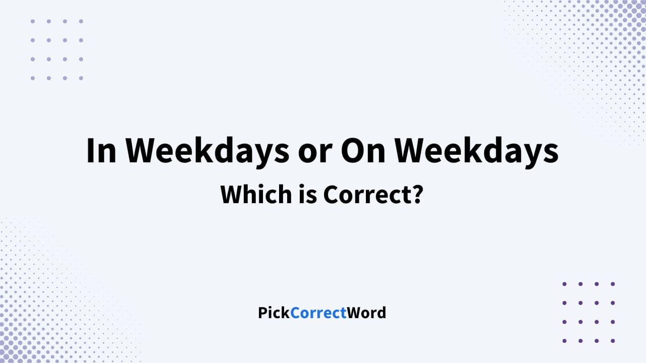 in weekdays or on weekdays