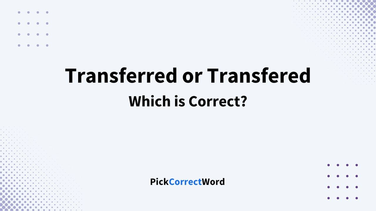 transferred or transfered