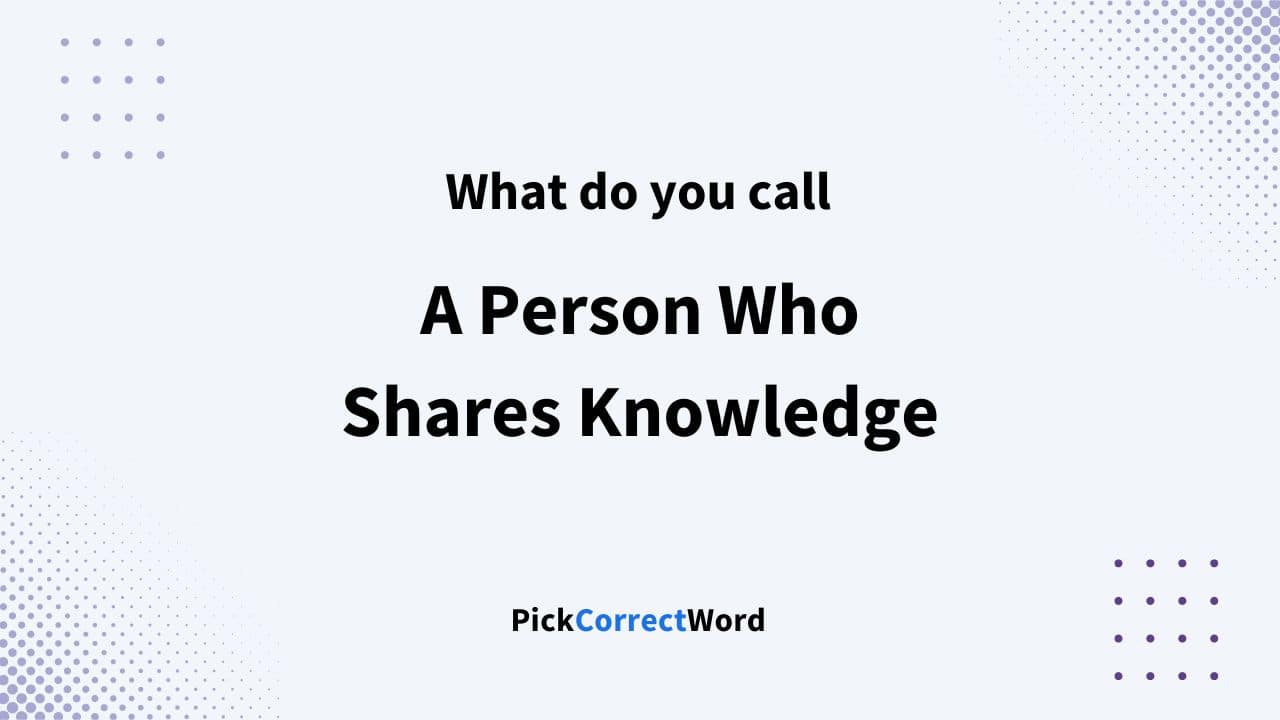 person who shares knowledge